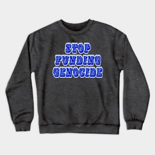 Stop Funding Genocide - Front Crewneck Sweatshirt